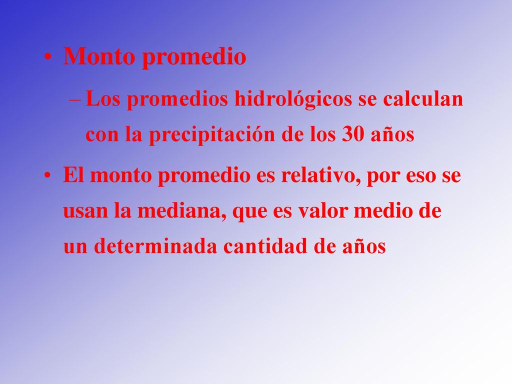 Monto promedio Los promedios hidrológicos se calculan con la precipitación de los 30 años.