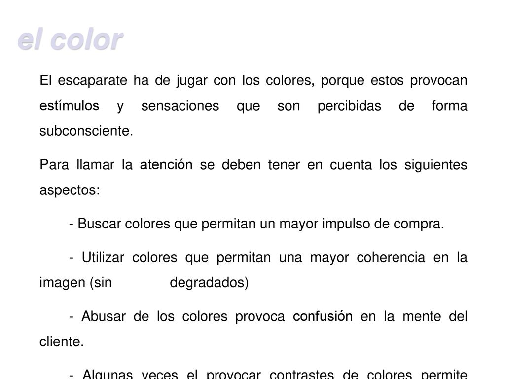 el color El escaparate ha de jugar con los colores, porque estos provocan estímulos y sensaciones que son percibidas de forma subconsciente.