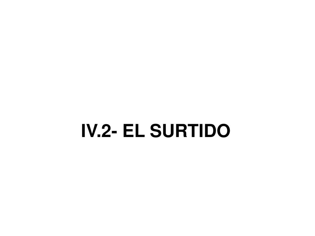 IV.2- EL SURTIDO