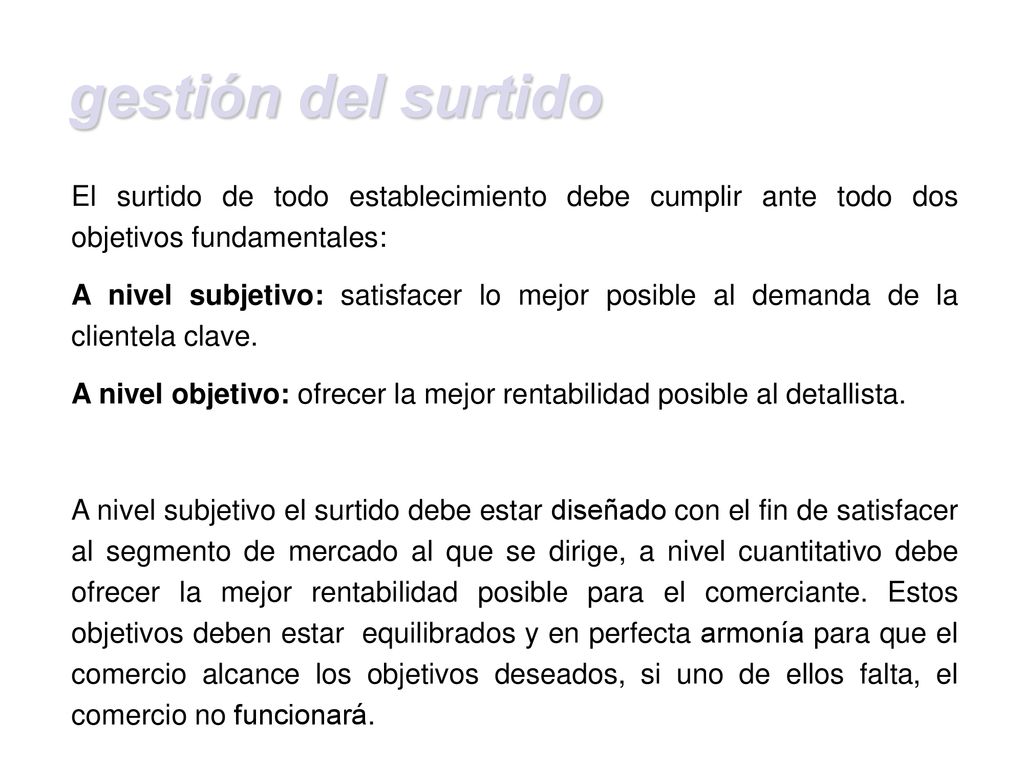 gestión del surtido El surtido de todo establecimiento debe cumplir ante todo dos objetivos fundamentales: