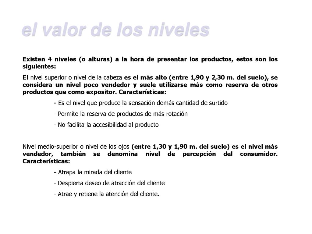 el valor de los niveles Existen 4 niveles (o alturas) a la hora de presentar los productos, estos son los siguientes: