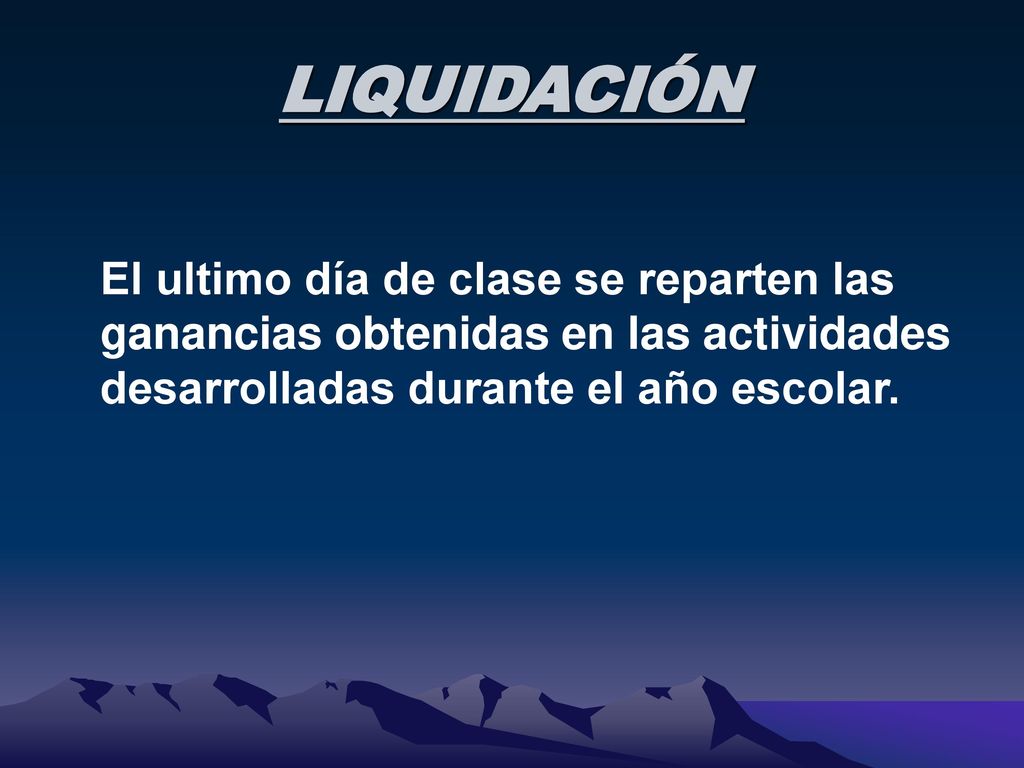LIQUIDACIÓN El ultimo día de clase se reparten las ganancias obtenidas en las actividades desarrolladas durante el año escolar.