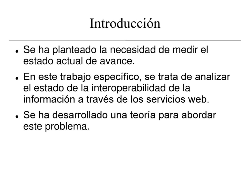 Introducción Se ha planteado la necesidad de medir el estado actual de avance.