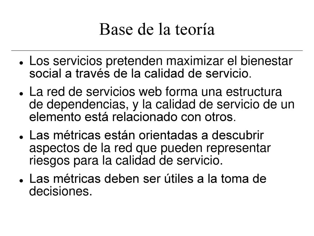 Base de la teoría Los servicios pretenden maximizar el bienestar social a través de la calidad de servicio.