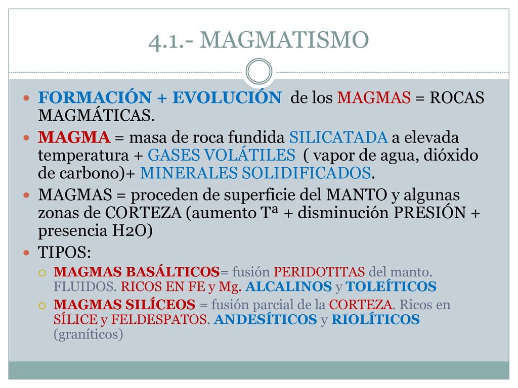 4.1.- MAGMATISMO FORMACIÓN + EVOLUCIÓN de los MAGMAS = ROCAS MAGMÁTICAS.