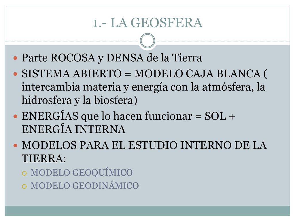 1.- LA GEOSFERA Parte ROCOSA y DENSA de la Tierra