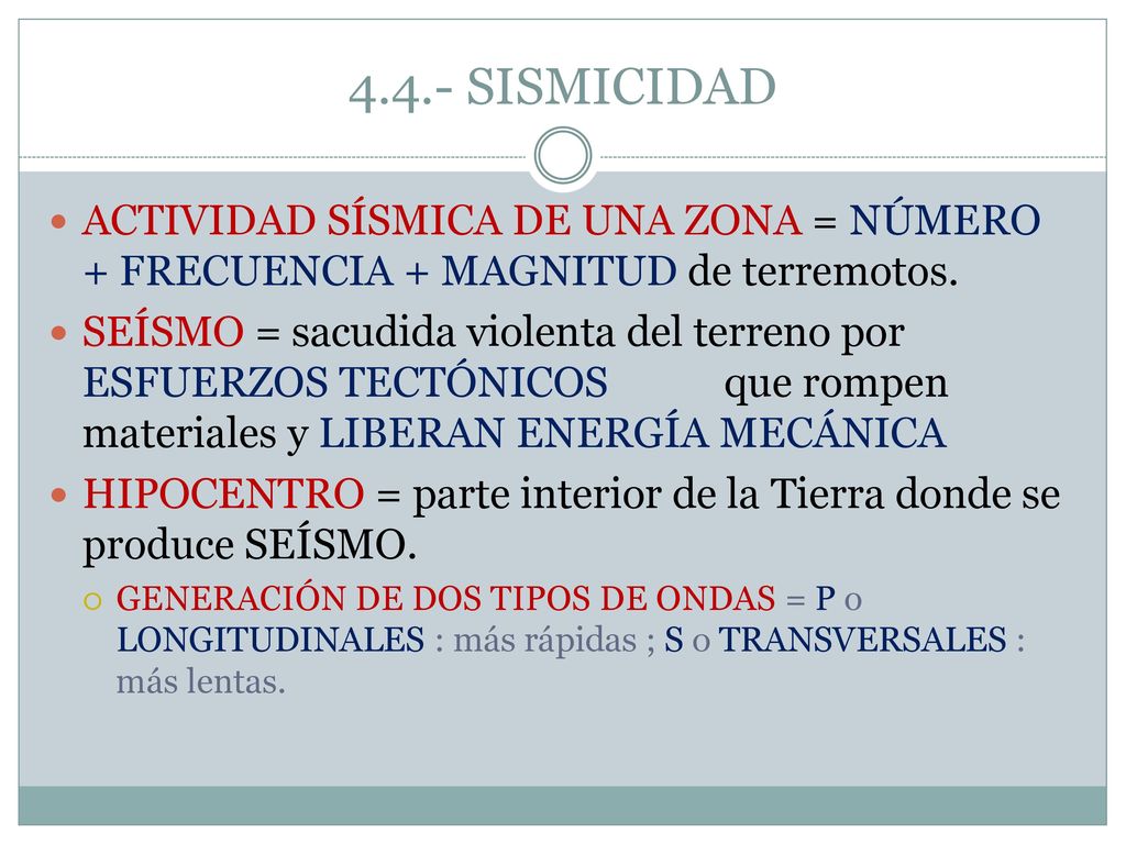 4.4.- SISMICIDAD ACTIVIDAD SÍSMICA DE UNA ZONA = NÚMERO + FRECUENCIA + MAGNITUD de terremotos.