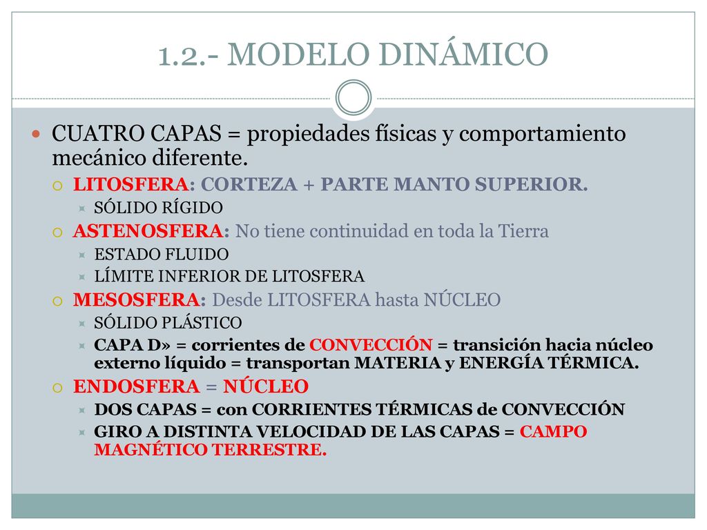 1.2.- MODELO DINÁMICO CUATRO CAPAS = propiedades físicas y comportamiento mecánico diferente. LITOSFERA: CORTEZA + PARTE MANTO SUPERIOR.