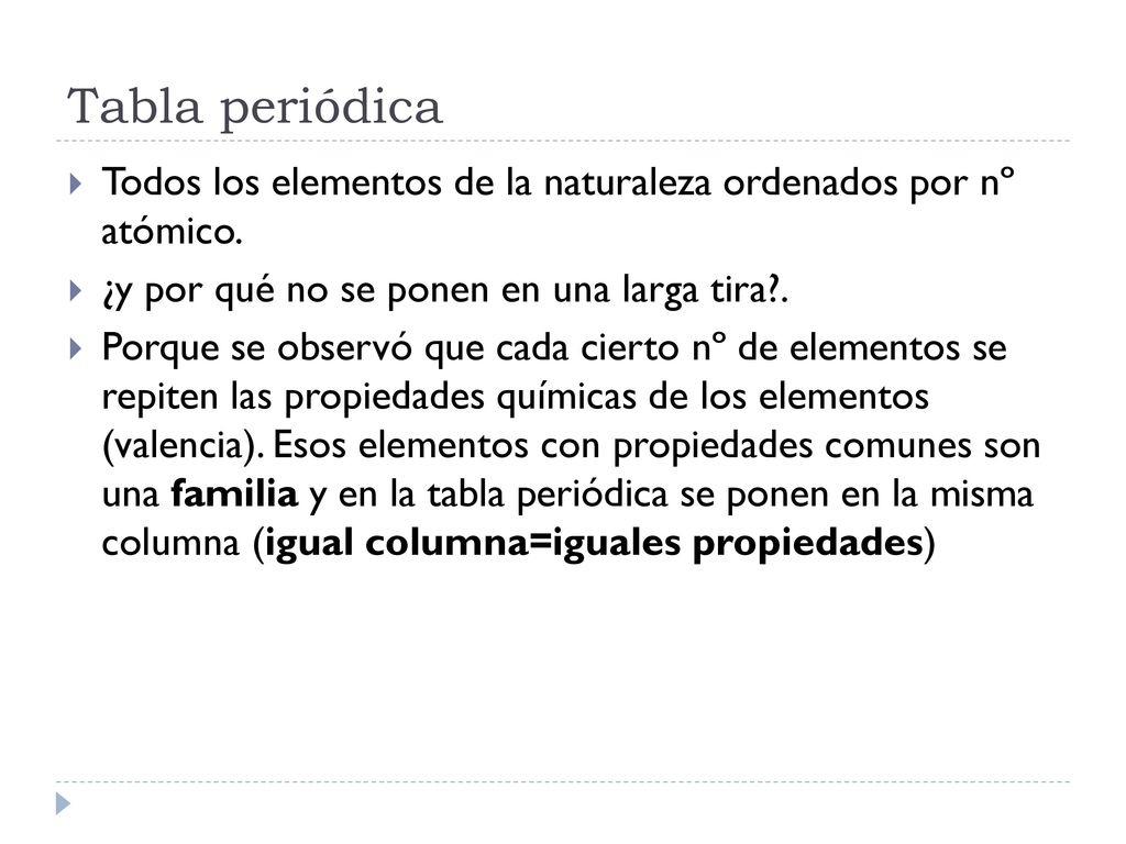 Tabla periódica Todos los elementos de la naturaleza ordenados por nº atómico. ¿y por qué no se ponen en una larga tira .