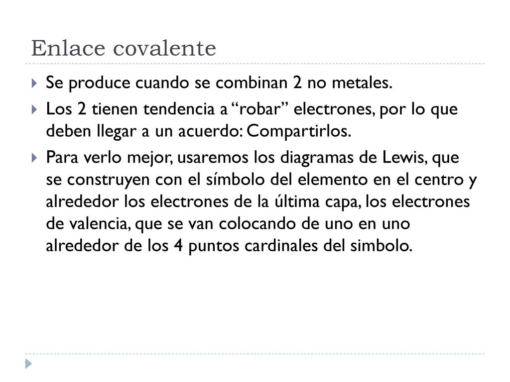 Enlace covalente Se produce cuando se combinan 2 no metales.