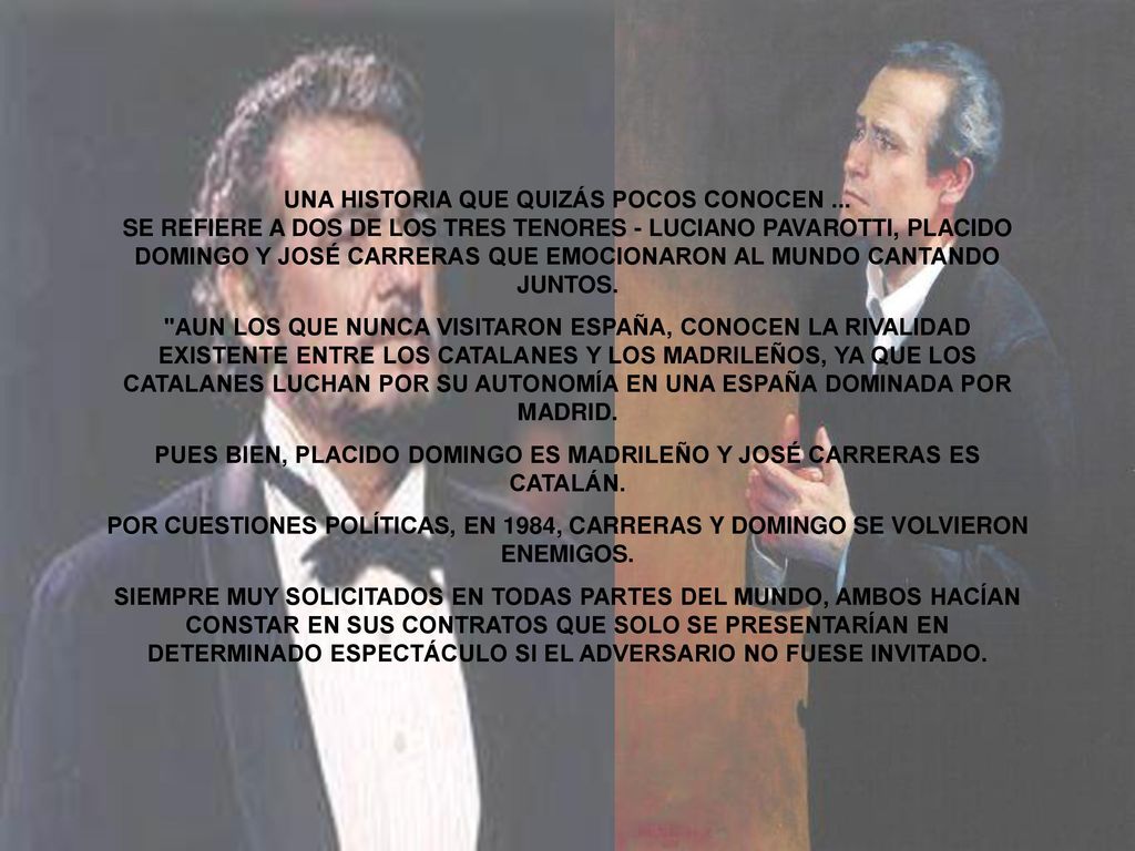 PUES BIEN, PLACIDO DOMINGO ES MADRILEÑO Y JOSÉ CARRERAS ES CATALÁN.
