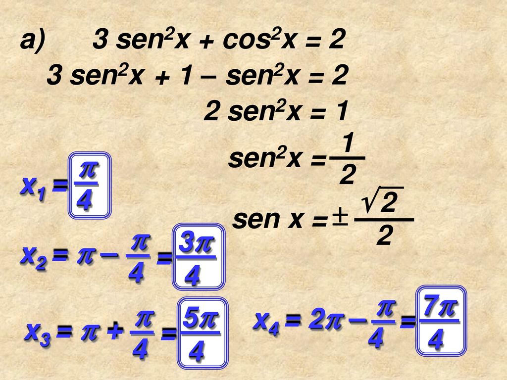     a) 3 sen2x + cos2x = 2 3 sen2x + 1 – sen2x = 2 2 sen2x = 1 1