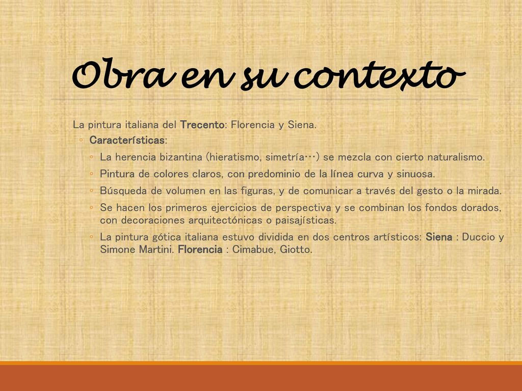 Obra en su contexto La pintura italiana del Trecento: Florencia y Siena. Características: