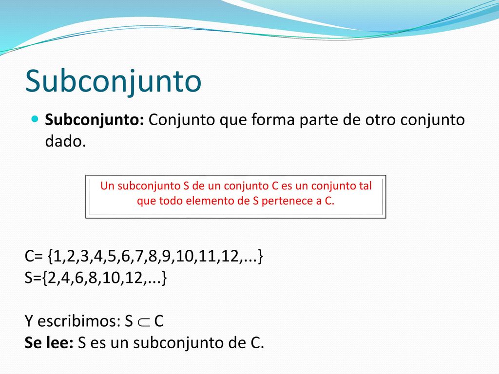 Subconjunto Subconjunto: Conjunto que forma parte de otro conjunto dado.