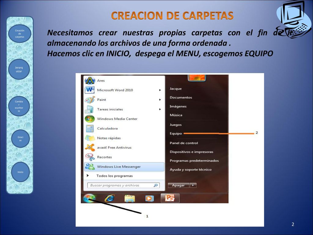 CREACION DE CARPETAS Necesitamos crear nuestras propias carpetas con el fin de ir almacenando los archivos de una forma ordenada .