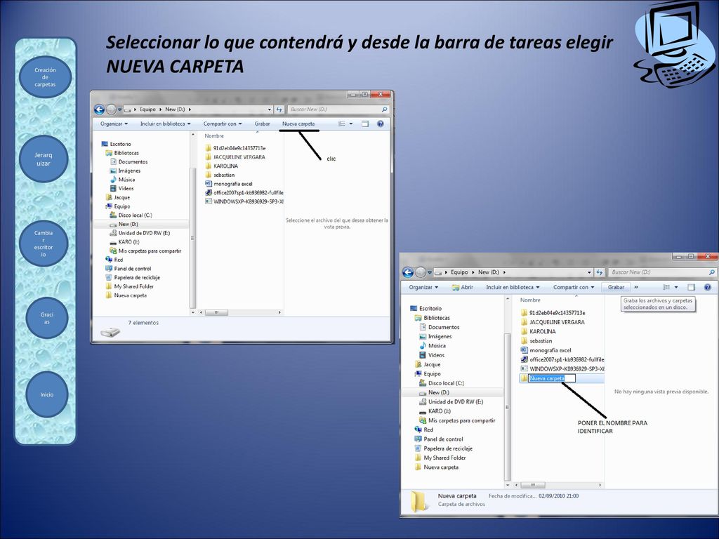 Seleccionar lo que contendrá y desde la barra de tareas elegir NUEVA CARPETA