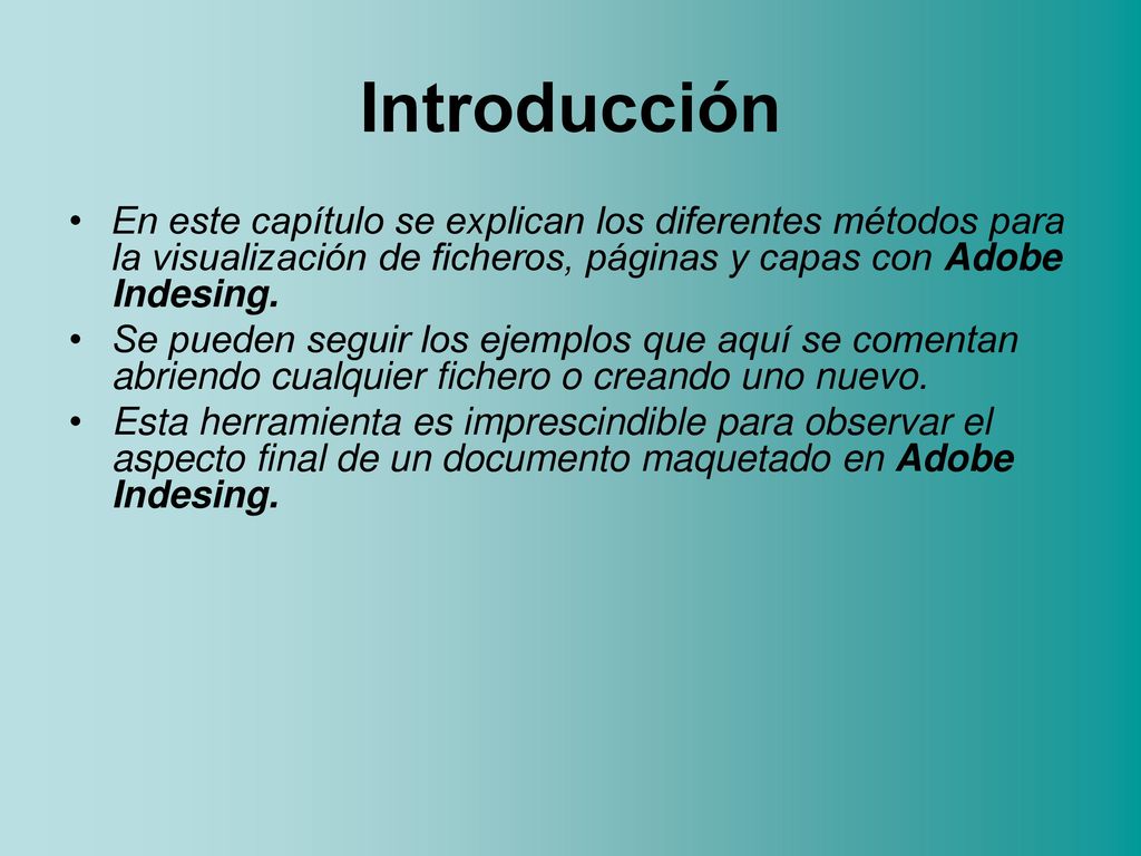 Introducción En este capítulo se explican los diferentes métodos para la visualización de ficheros, páginas y capas con Adobe Indesing.