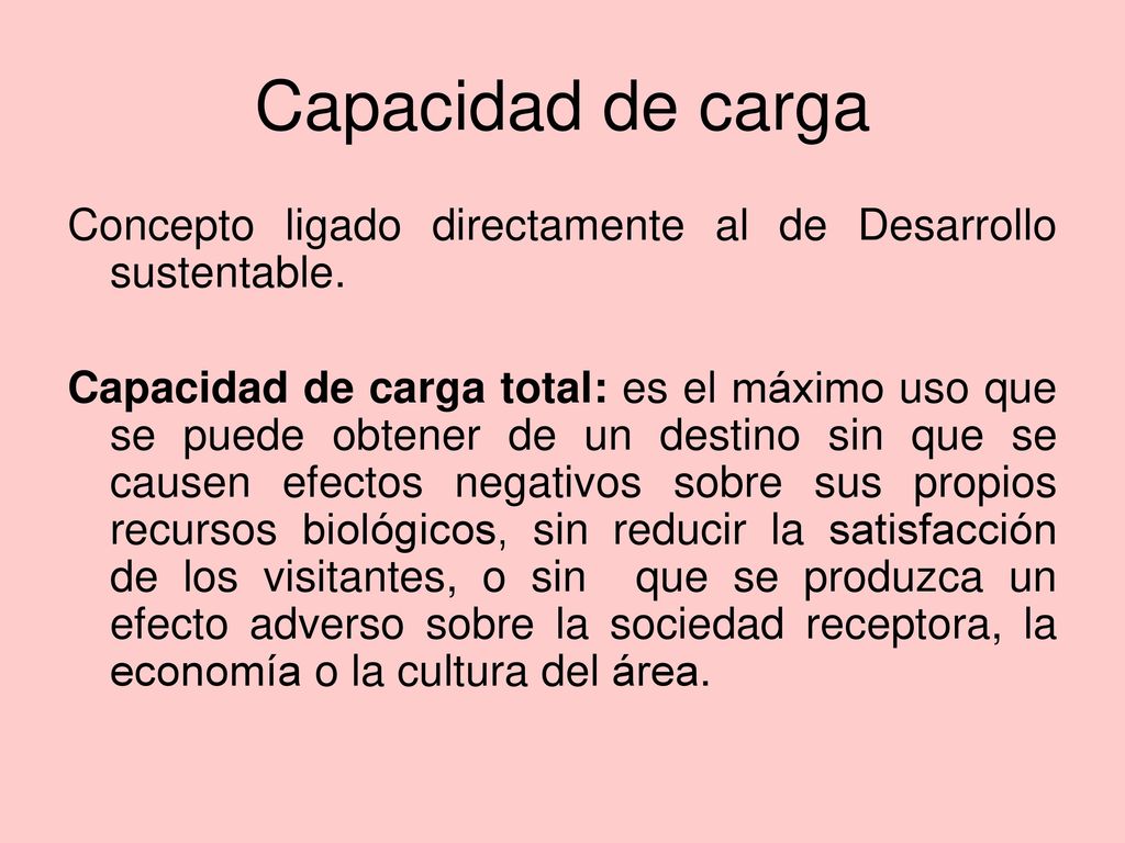 Capacidad de carga Concepto ligado directamente al de Desarrollo sustentable.