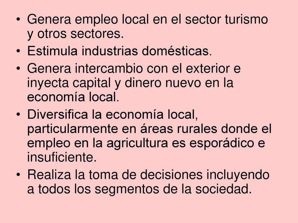 Genera empleo local en el sector turismo y otros sectores.