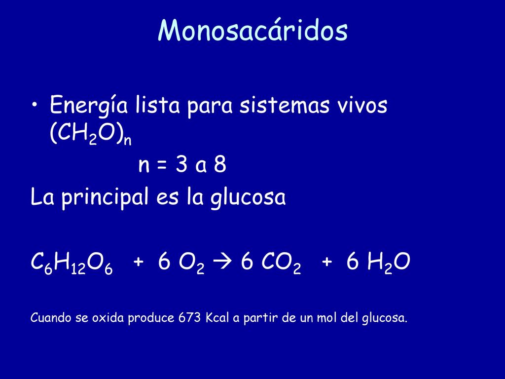 Monosacáridos Energía lista para sistemas vivos (CH2O)n n = 3 a 8