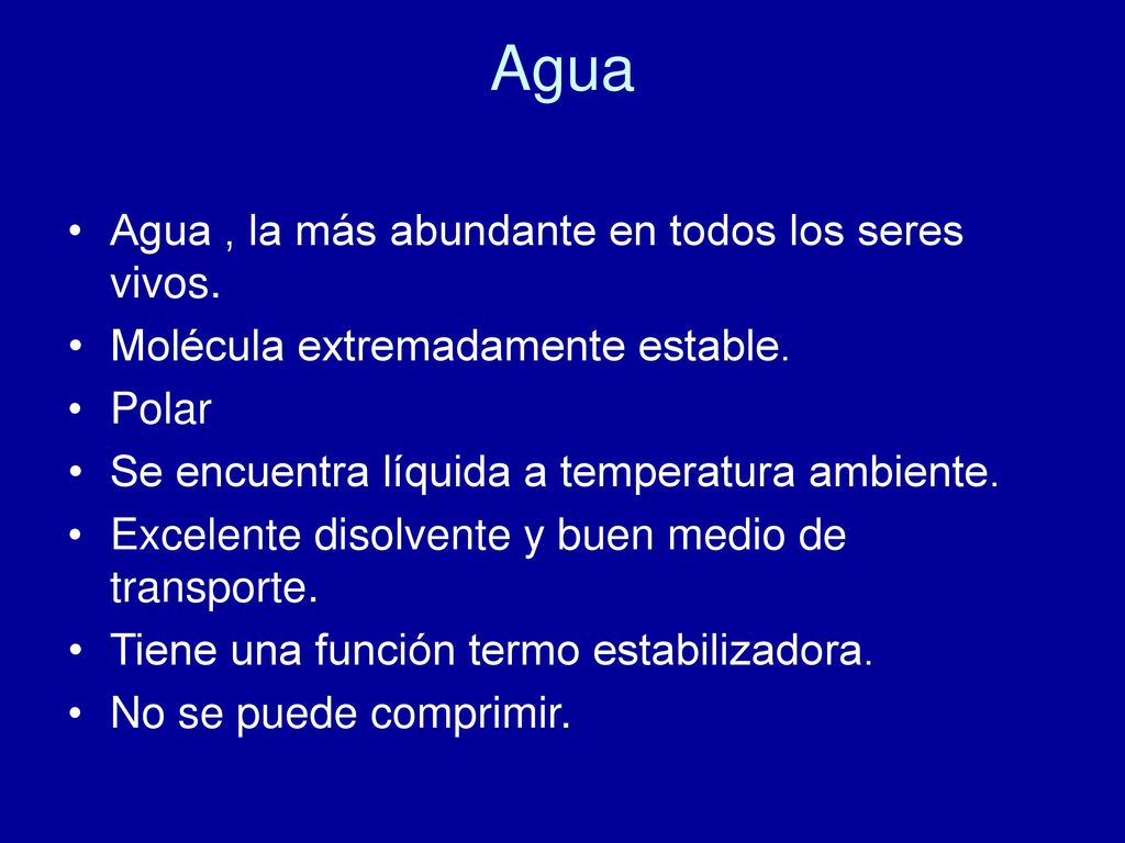 Agua Agua , la más abundante en todos los seres vivos.