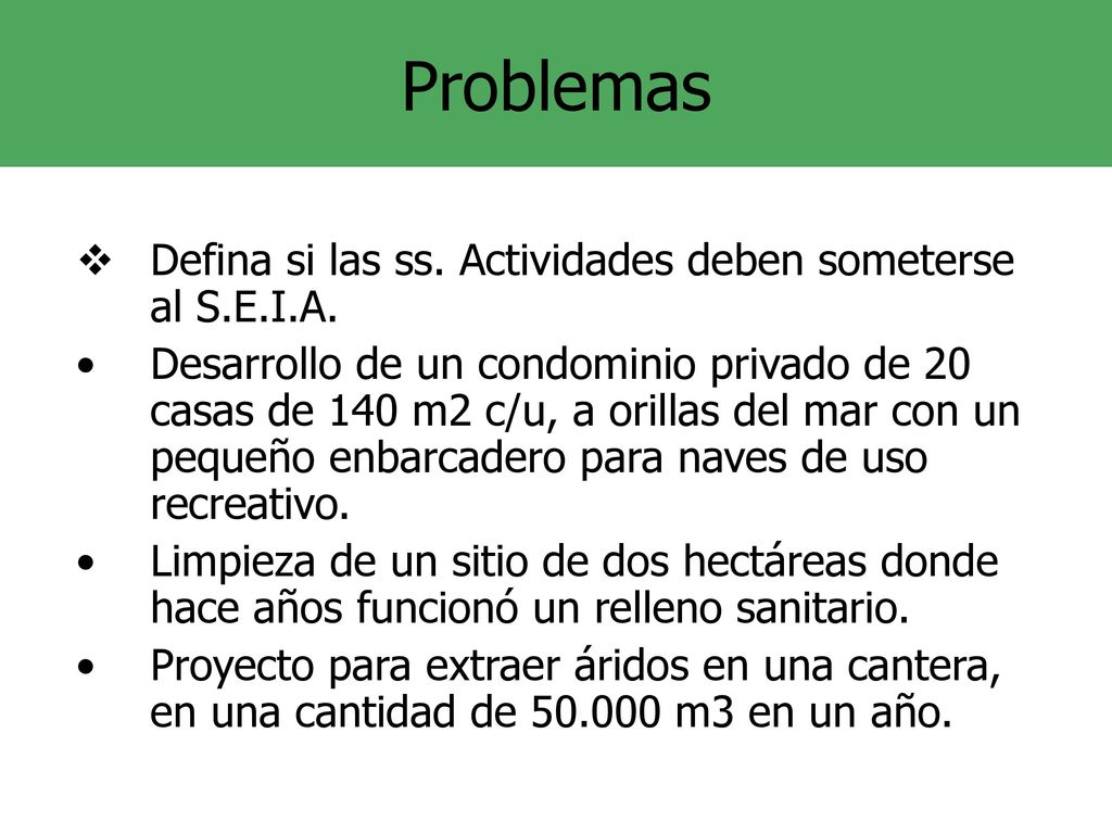 Problemas Defina si las ss. Actividades deben someterse al S.E.I.A.