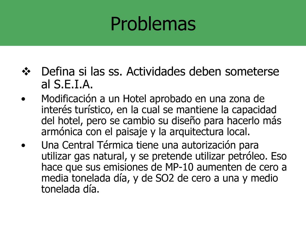 Problemas Defina si las ss. Actividades deben someterse al S.E.I.A.