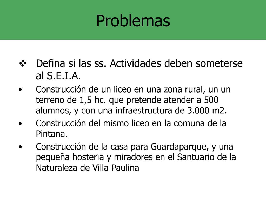 Problemas Defina si las ss. Actividades deben someterse al S.E.I.A.