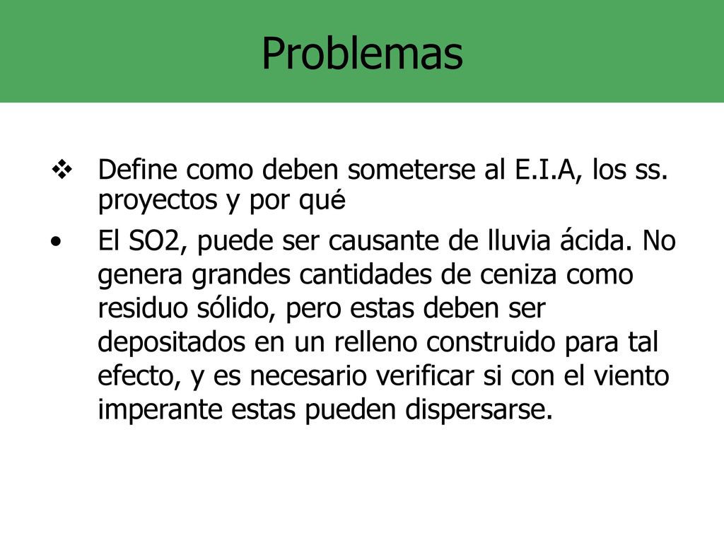 Problemas Define como deben someterse al E.I.A, los ss. proyectos y por qué.