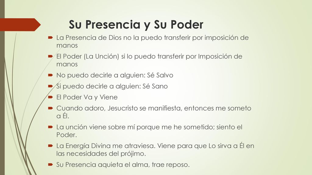 Su Presencia y Su Poder La Presencia de Dios no la puedo transferir por imposición de manos.