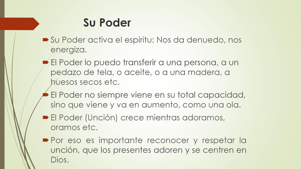 Su Poder Su Poder activa el espíritu: Nos da denuedo, nos energiza.