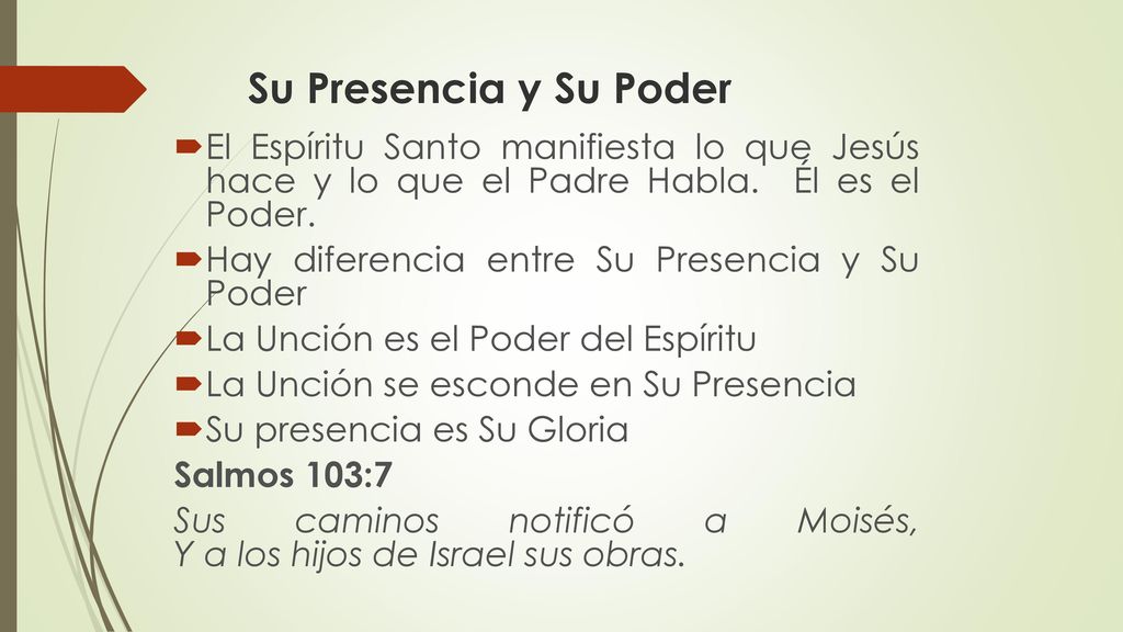 Su Presencia y Su Poder El Espíritu Santo manifiesta lo que Jesús hace y lo que el Padre Habla. Él es el Poder.