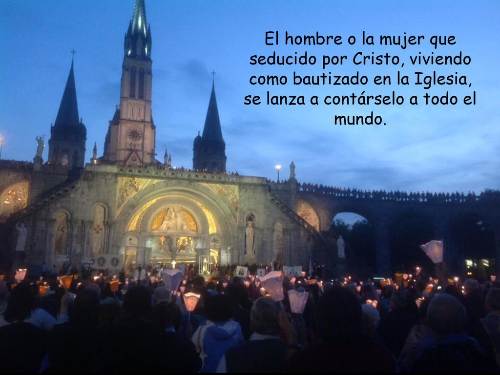 El hombre o la mujer que seducido por Cristo, viviendo como bautizado en la Iglesia, se lanza a contárselo a todo el mundo.