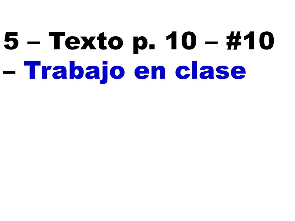 5 – Texto p. 10 – #10 – Trabajo en clase