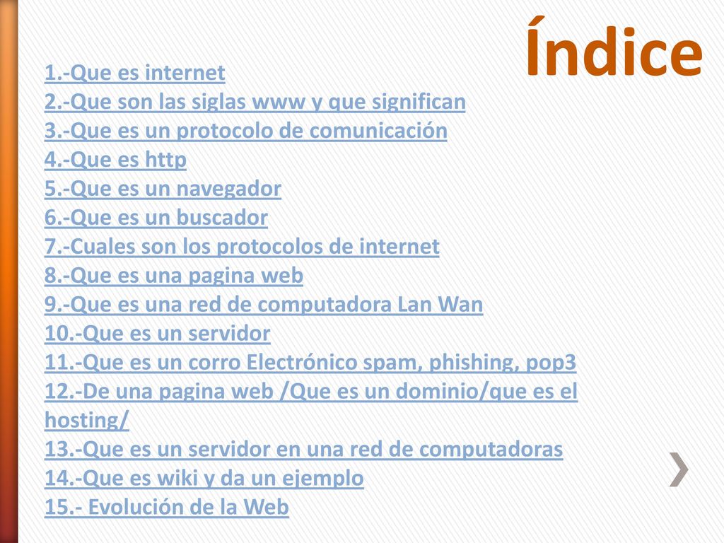 Índice 1.-Que es internet 2.-Que son las siglas www y que significan