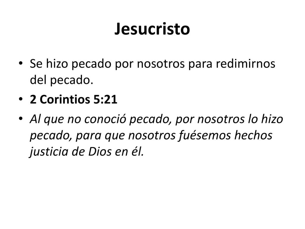Jesucristo Se hizo pecado por nosotros para redimirnos del pecado.