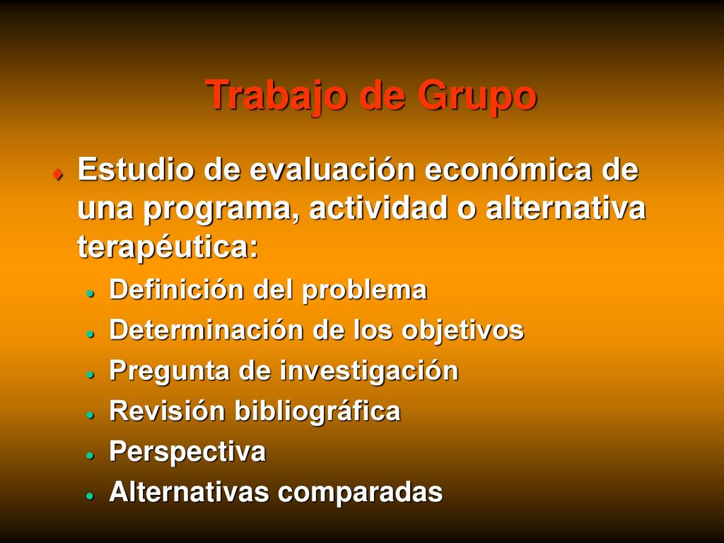 Trabajo de Grupo Estudio de evaluación económica de una programa, actividad o alternativa terapéutica: