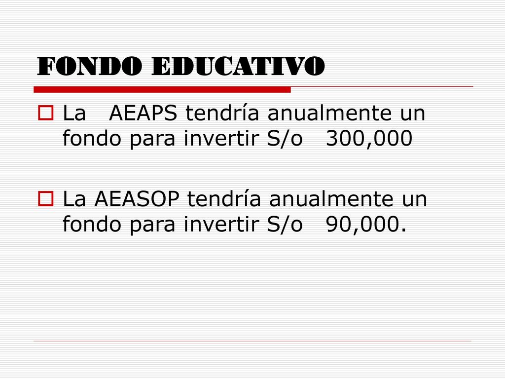 FONDO EDUCATIVO La AEAPS tendría anualmente un fondo para invertir S/o 300,000.