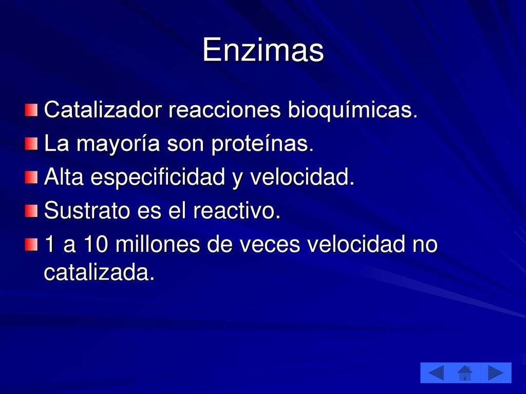 Enzimas Catalizador reacciones bioquímicas. La mayoría son proteínas.