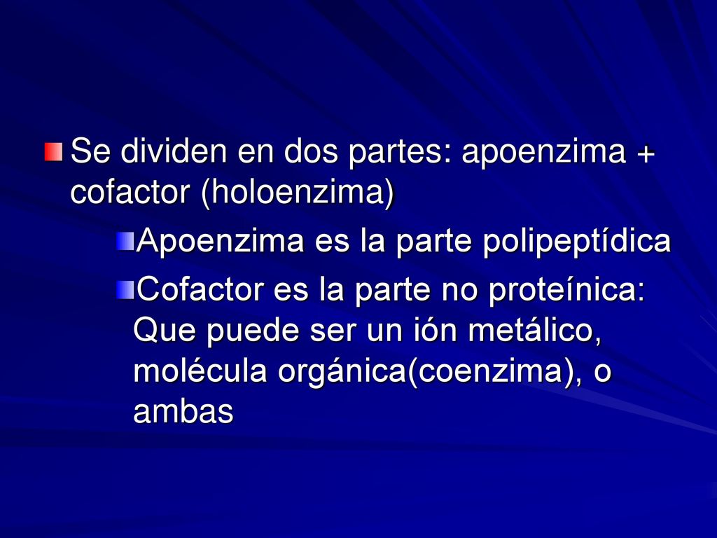Se dividen en dos partes: apoenzima + cofactor (holoenzima)