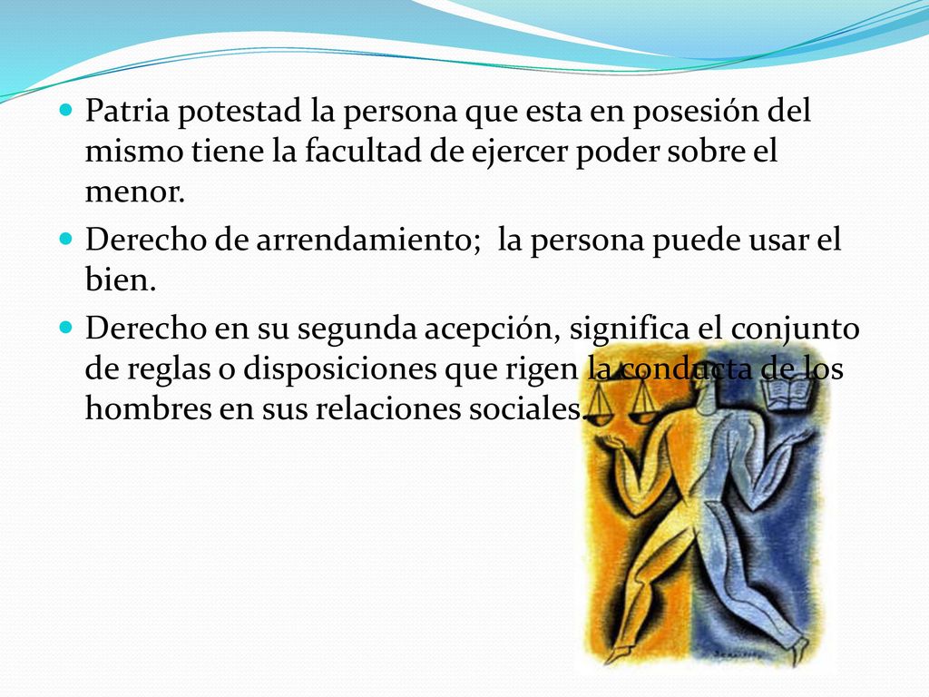 Patria potestad la persona que esta en posesión del mismo tiene la facultad de ejercer poder sobre el menor.