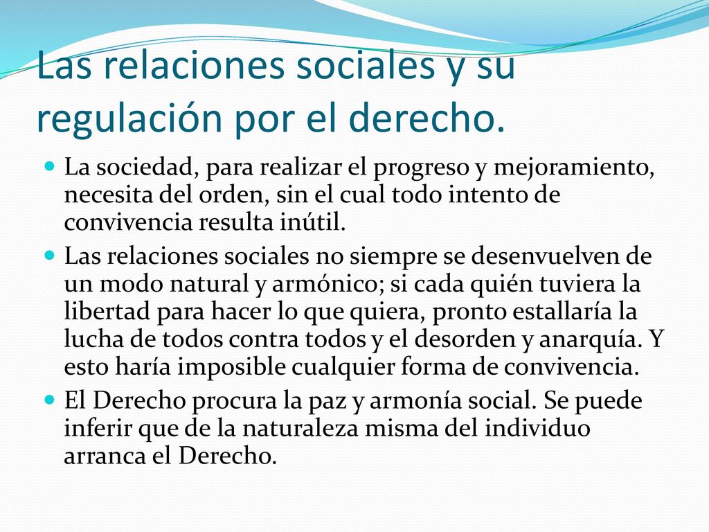 Las relaciones sociales y su regulación por el derecho.
