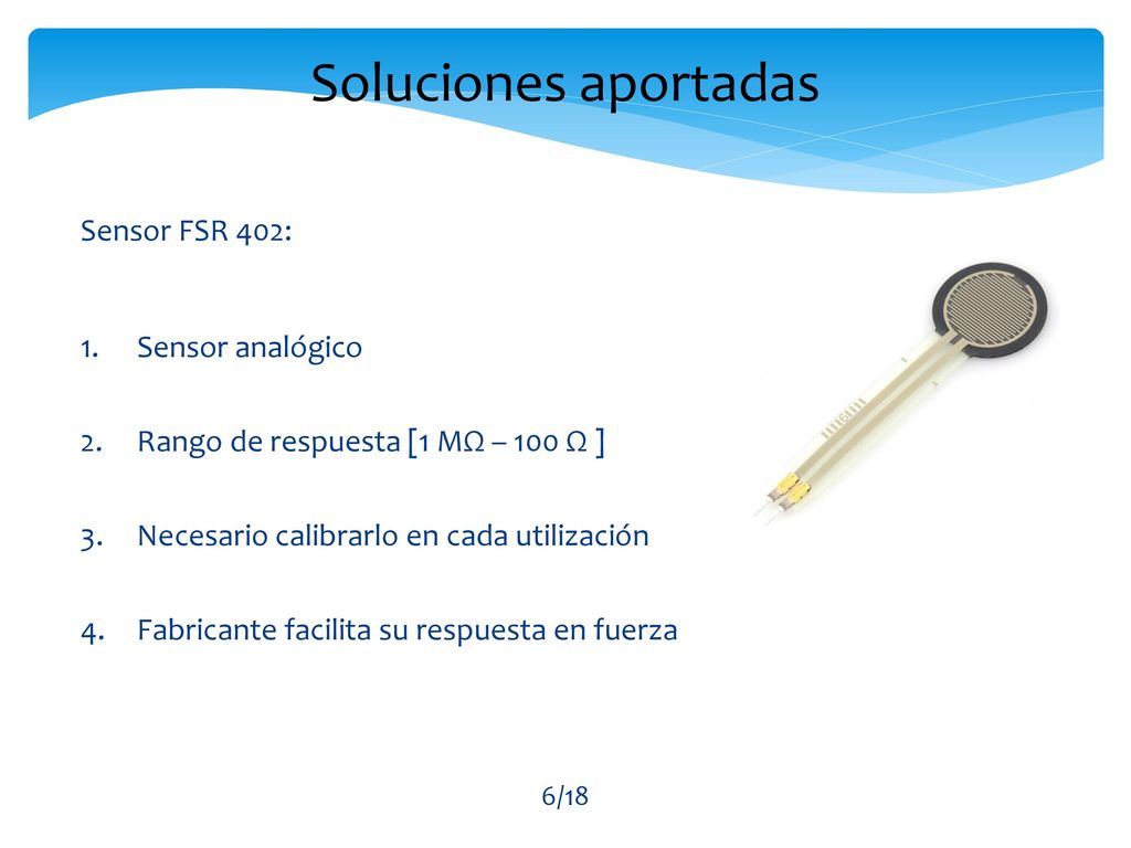 Soluciones aportadas Sensor FSR 402: Sensor analógico