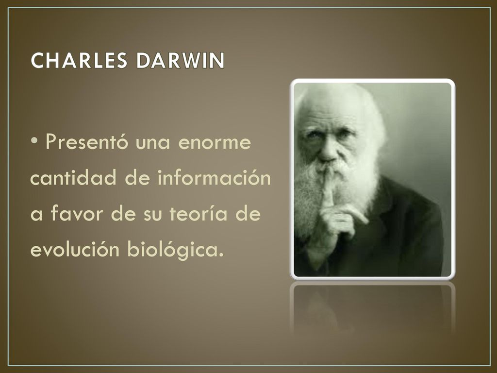 CHARLES DARWIN Presentó una enorme. cantidad de información.