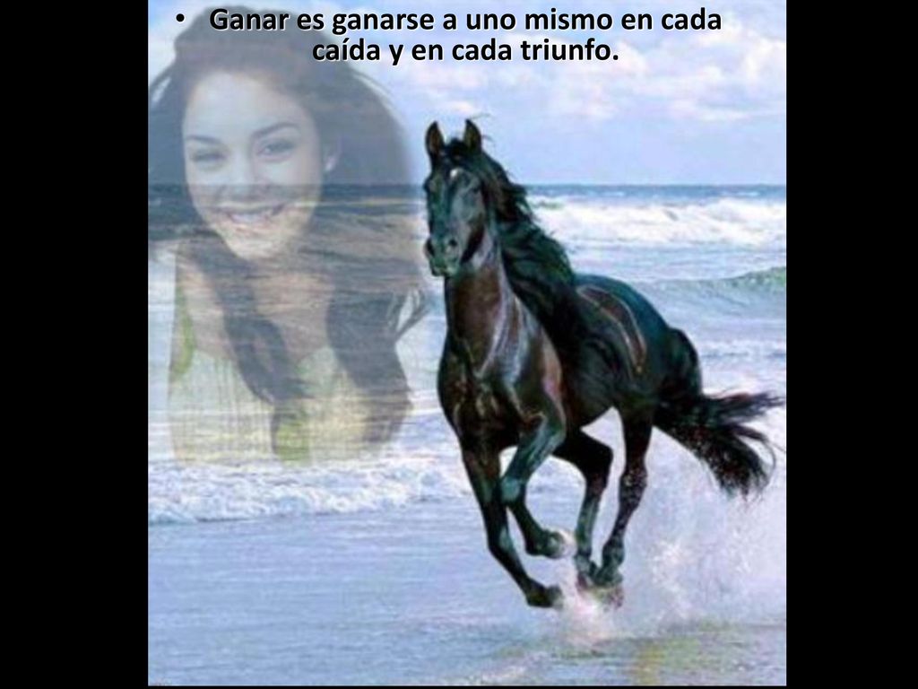 Ganar es ganarse a uno mismo en cada caída y en cada triunfo.