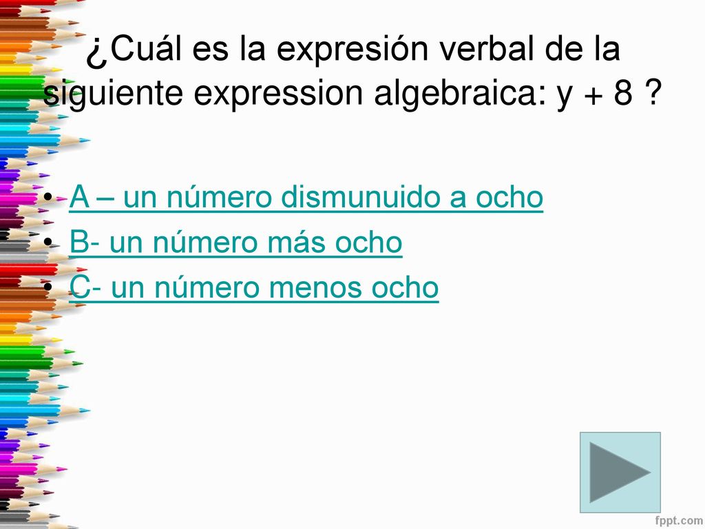 ¿Cuál es la expresión verbal de la siguiente expression algebraica: y + 8