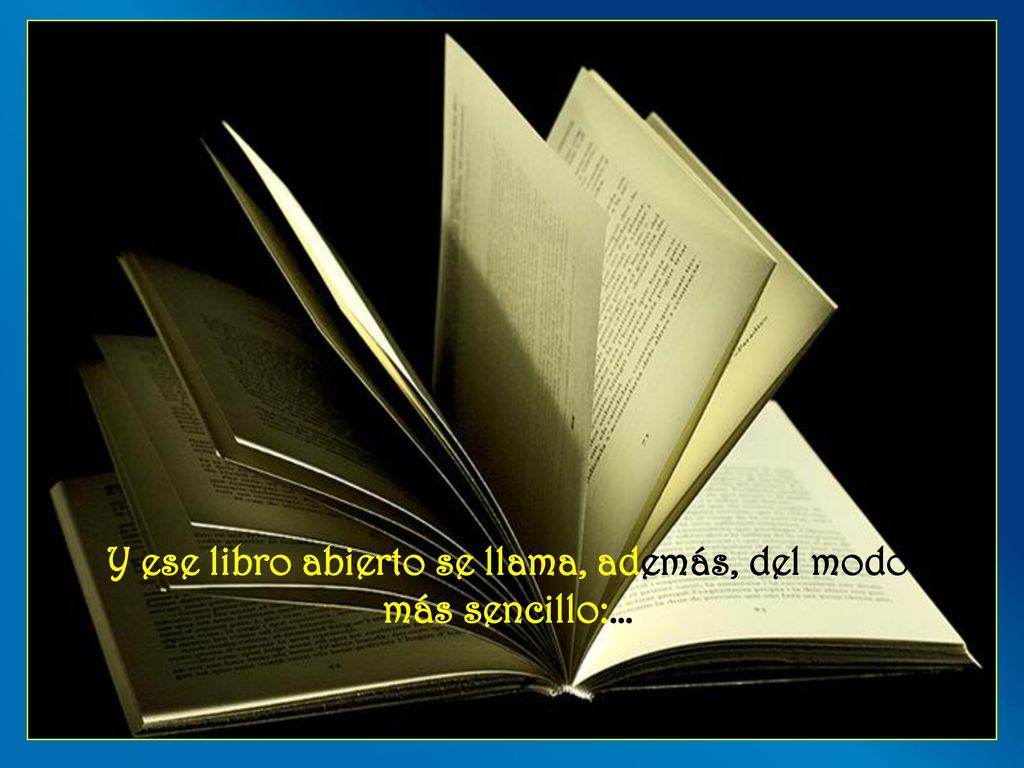 Y ese libro abierto se llama, además, del modo más sencillo:…