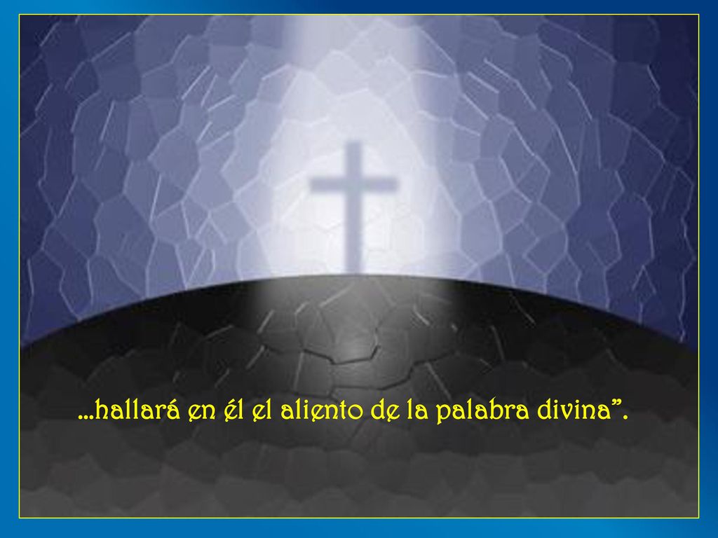 …hallará en él el aliento de la palabra divina .