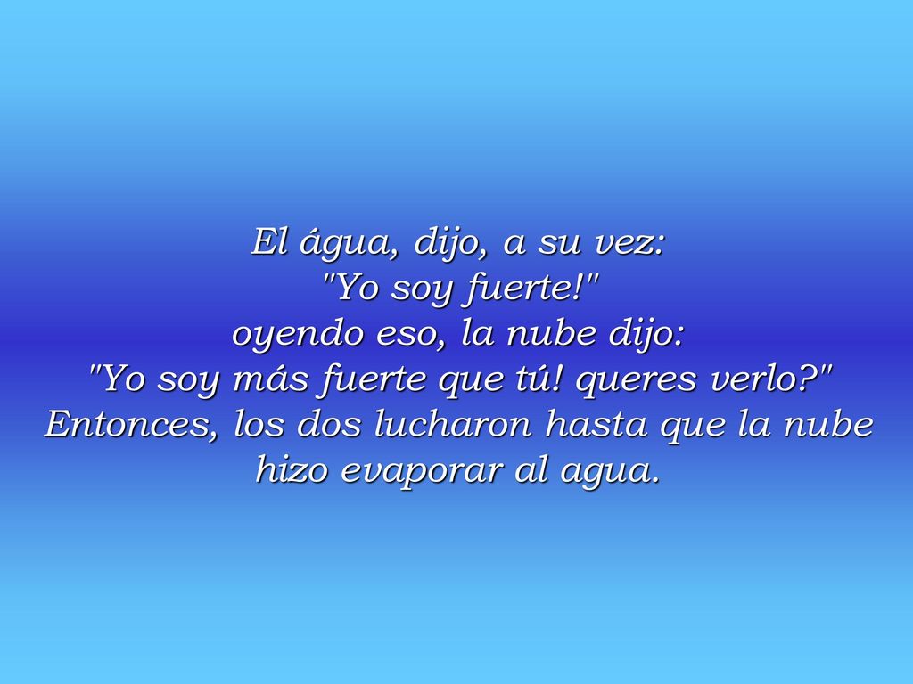 oyendo eso, la nube dijo: Yo soy más fuerte que tú! queres verlo