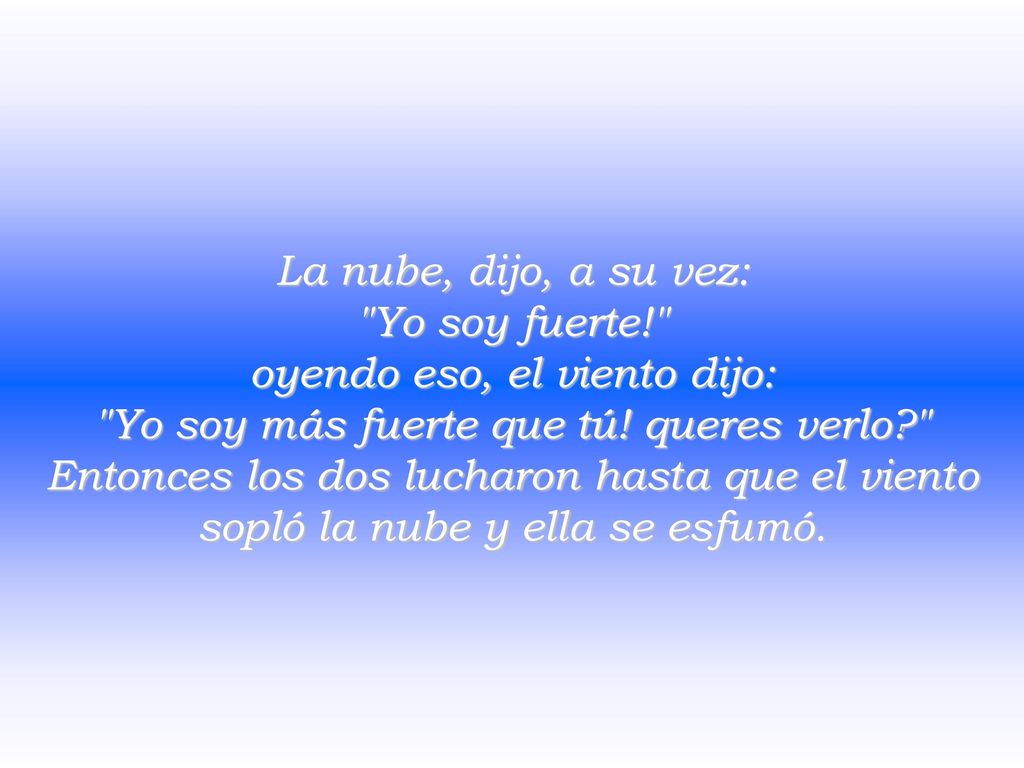 oyendo eso, el viento dijo: Yo soy más fuerte que tú! queres verlo
